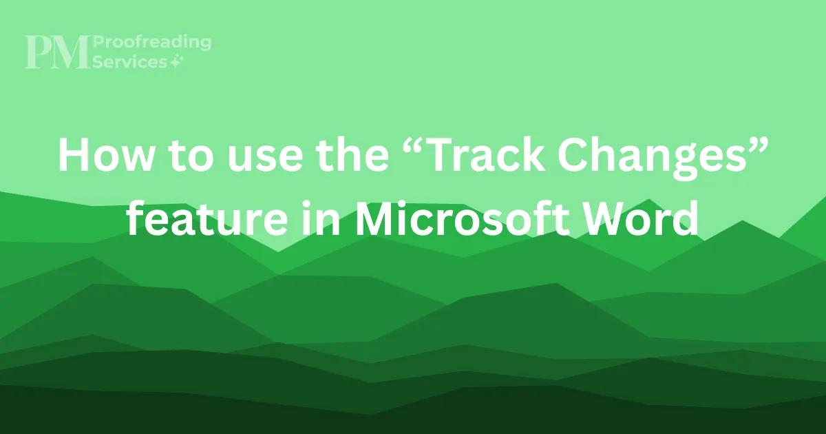 How to use the “Track Changes” feature in Microsoft Word