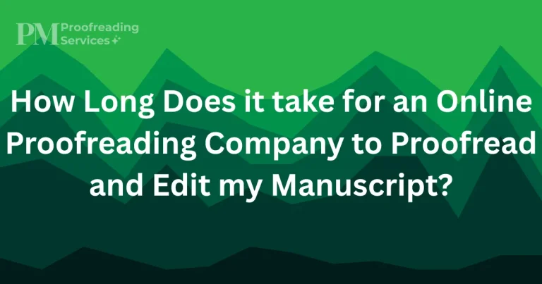 How Long Does it take for an Online Proofreading Company to Proofread and Edit my Manuscript