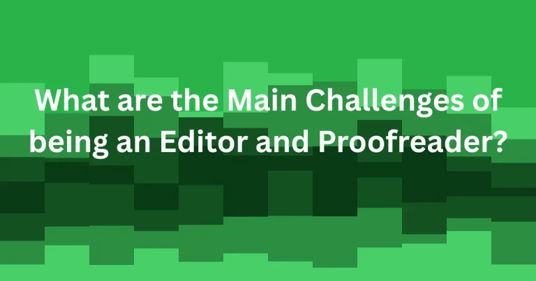 What are the Main Challenges of being an Editor and Proofreader