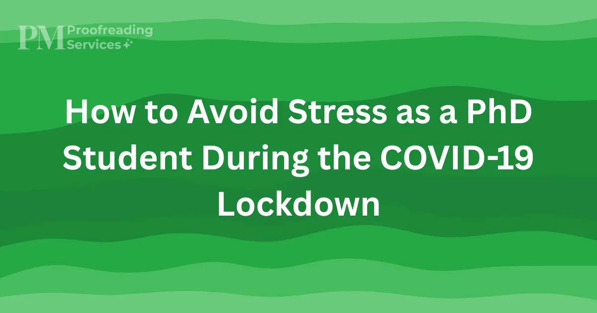 How to Avoid Stress as a PhD Student During the COVID-19 Lockdown