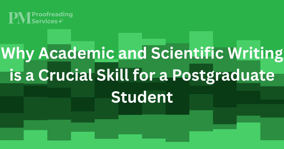 Why Academic and Scientific Writing is a Crucial Skill for a Postgraduate Student