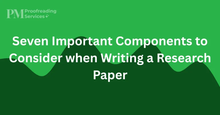 Seven Important Components to Consider when Writing a Research Paper