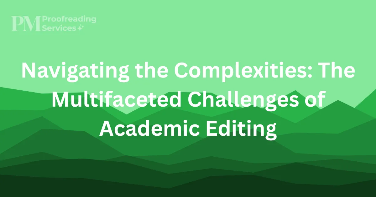 Navigating the Complexities The Multifaceted Challenges of Academic Editing