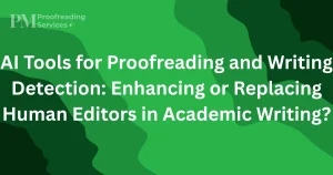 AI Tools for Proofreading and Writing Detection Enhancing or Replacing Human Editors in Academic Writing