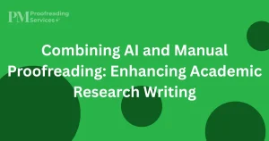 Combining AI and Manual Proofreading Enhancing Academic Research Writing