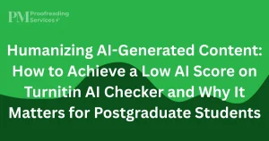 Humanizing AI-Generated Content How to Achieve a Low AI Score on Turnitin AI Checker and Why It Matters for Postgraduate Students