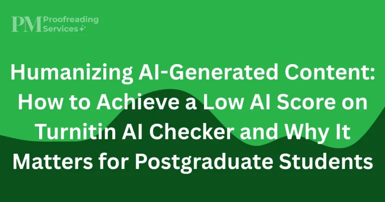 Humanizing AI-Generated Content How to Achieve a Low AI Score on Turnitin AI Checker and Why It Matters for Postgraduate Students