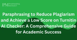 Paraphrasing to Reduce Plagiarism and Achieve a Low Score on Turnitin AI Checker A Comprehensive Guide for Academic Success