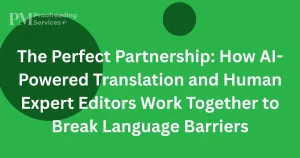 The Perfect Partnership How AI-Powered Translation and Human Expert Editors Work Together to Break Language Barriers