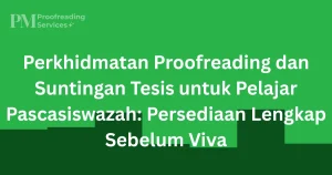 Perkhidmatan Proofreading dan Suntingan Tesis untuk Pelajar Pascasiswazah Persediaan Lengkap Sebelum Viva
