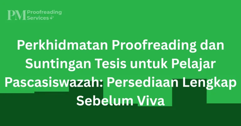 Perkhidmatan Proofreading dan Suntingan Tesis untuk Pelajar Pascasiswazah Persediaan Lengkap Sebelum Viva