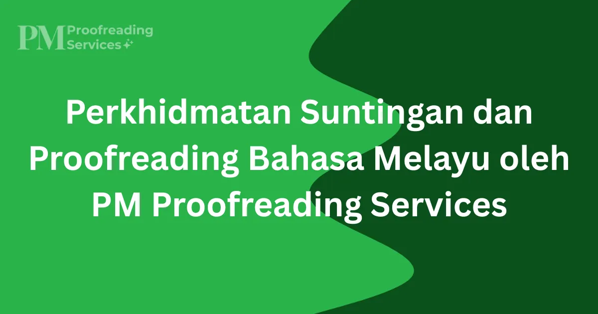 Perkhidmatan Suntingan dan Proofreading Bahasa Melayu oleh PM Proofreading Services