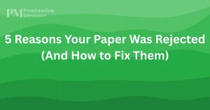 5 Reasons Your Paper Was Rejected (And How to Fix Them)