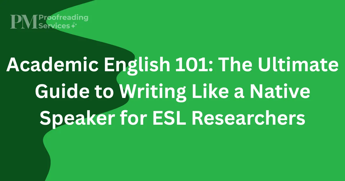 Academic English 101 The Ultimate Guide to Writing Like a Native Speaker for ESL Researchers
