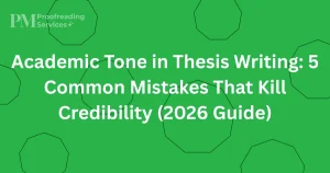 Academic Tone in Thesis Writing 5 Common Mistakes That Kill Credibility (2026 Guide)