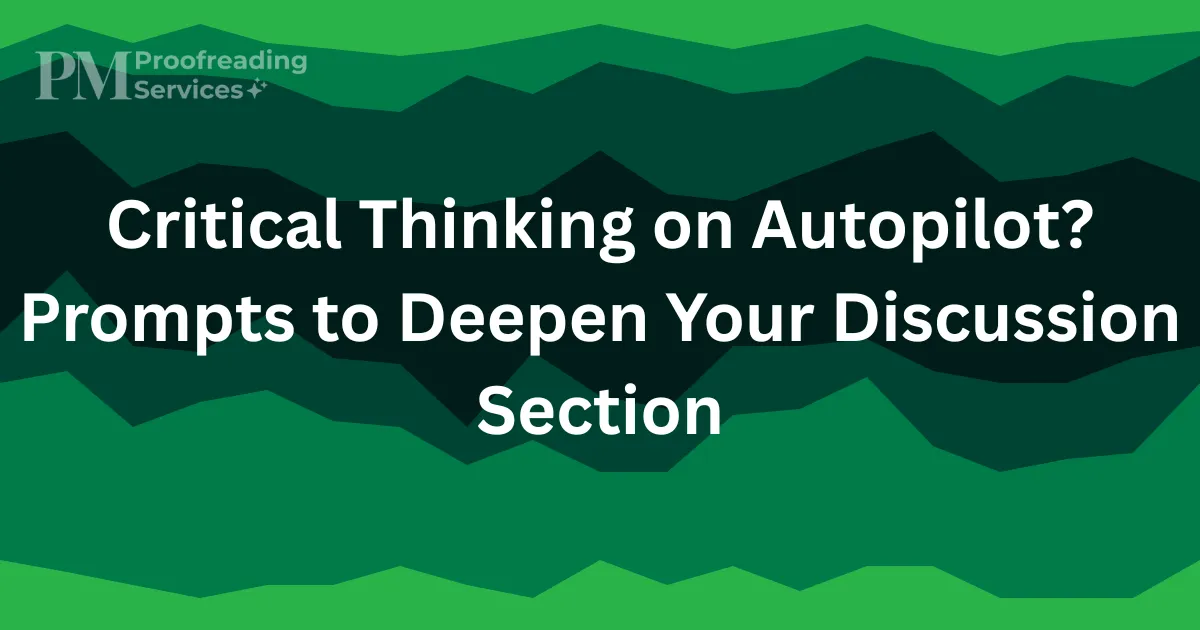 Critical Thinking on Autopilot Prompts to Deepen Your Discussion Section