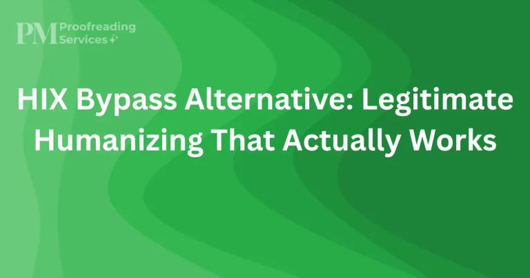 HIX Bypass Alternative Legitimate Humanizing That Actually Works