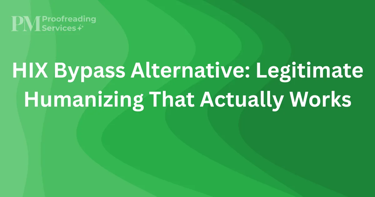 HIX Bypass Alternative Legitimate Humanizing That Actually Works