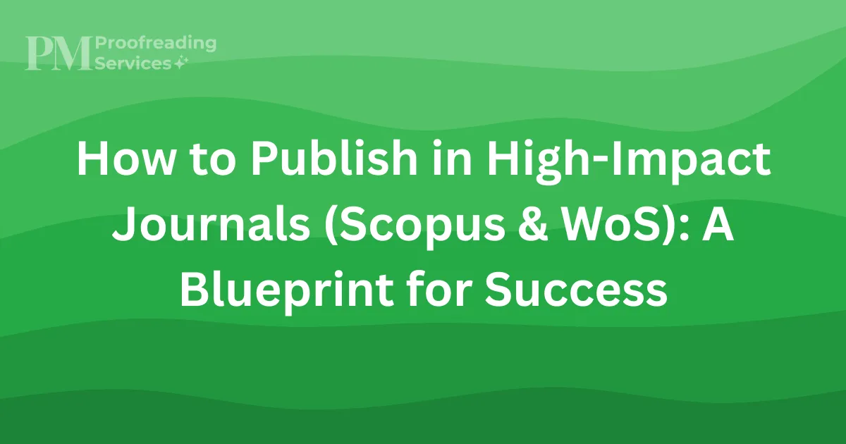 How to Publish in High-Impact Journals (Scopus & WoS) A Blueprint for Success