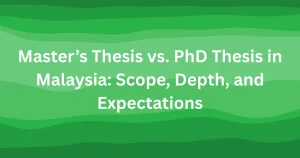 Master’s Thesis vs. PhD Thesis in Malaysia Scope, Depth, and Expectations