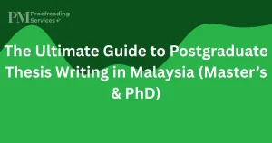 The Ultimate Guide to Postgraduate Thesis Writing in Malaysia (Master’s & PhD)
