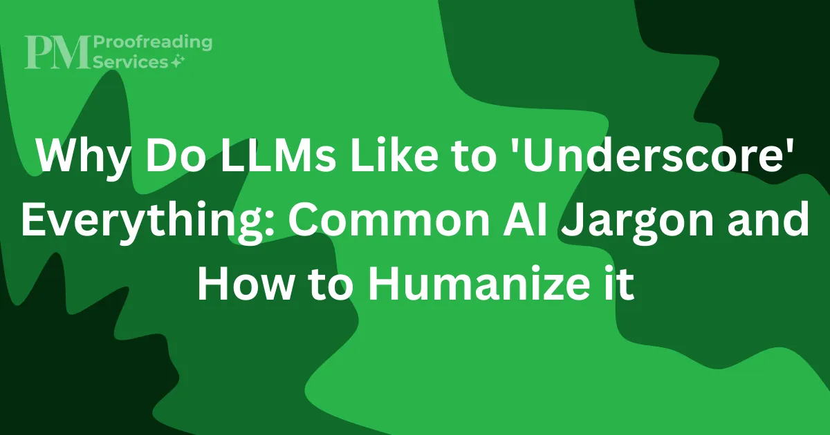 Why Do LLMs Like to 'Underscore' Everything: Common AI Jargon and How to Humanize it
