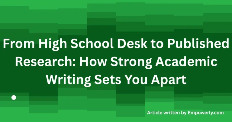 From High School Desk to Published Research How Strong Academic Writing Sets You Apart