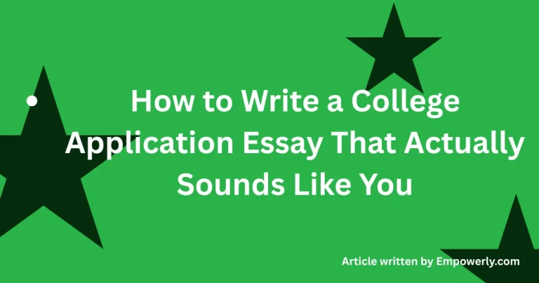 How to Write a College Application Essay That Actually Sounds Like You